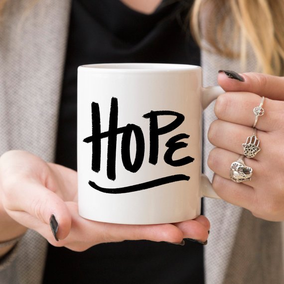 Coffee Mug, Mug, Coffee Mugs, Hope Mug, For Her,